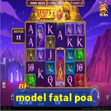 model fatal poa